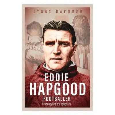 Eddie Hapgood Footballer - Hapgood, Lynne