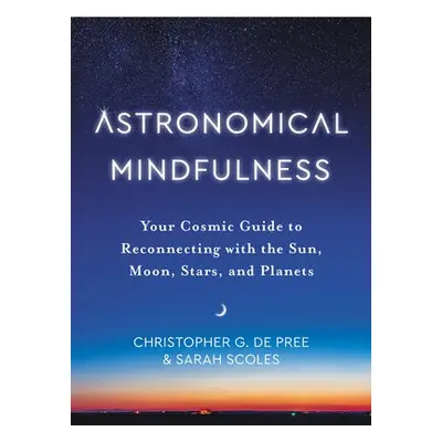 Astronomical Mindfulness - De Pree, Christopher G a Scoles, Sarah