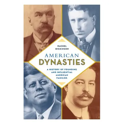 American Dynasties - Dickinson, Rachel