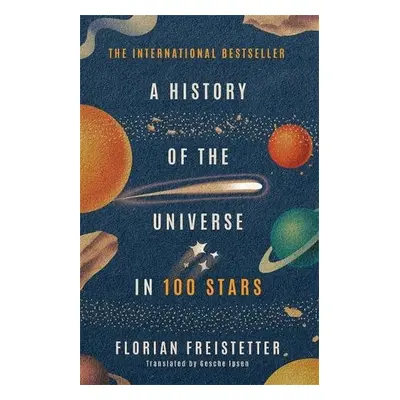 History of the Universe in 100 Stars - Freistetter, Florian