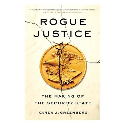 Rogue Justice - Greenberg, Karen J.