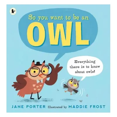 So You Want to Be an Owl - Porter, Jane