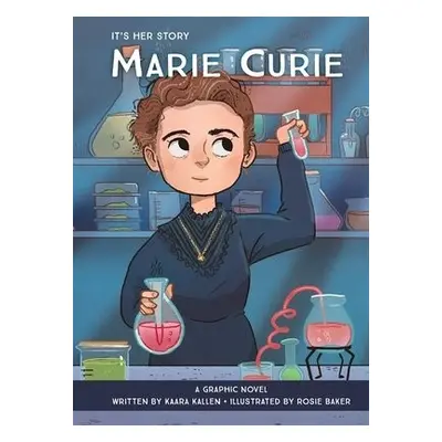 It's Her Story Marie Curie A Graphic Novel - Kallen, Kaara