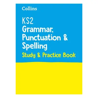 KS2 Grammar, Punctuation and Spelling SATs Study and Practice Book - Collins KS2