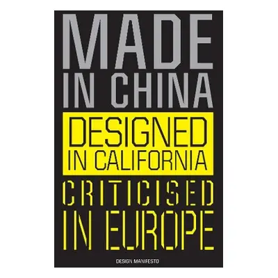 Made in China, Designed in California, Criticised in Europe - Gerritzen, Mieke a Lovink, Geert