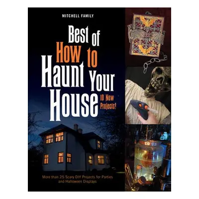 Best of How to Haunt Your House - Mitchell, Lynne a Mitchell, Shawn