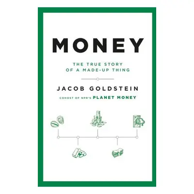 Money : The True Story of a Made-Up Thing