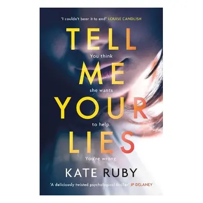 Tell Me Your Lies - Ruby, Kate