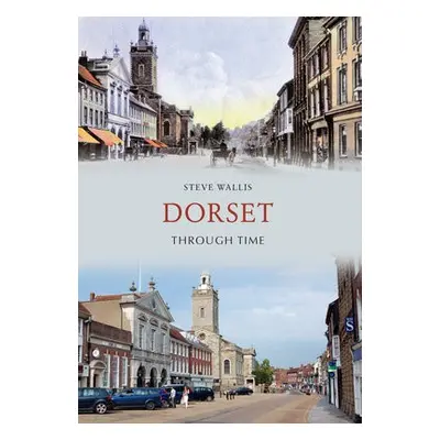 Dorset Through Time - Wallis, Steve