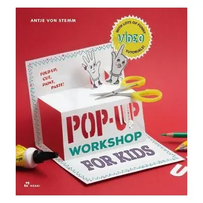 Pop-up Workshop for Kids: Fold, Cut, Paint and Glue - Von Stemm, Antje