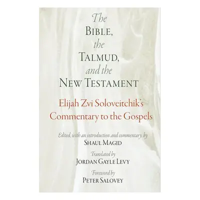 Bible, the Talmud, and the New Testament - Soloveitchik, Elijah Zvi