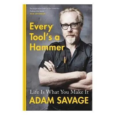 Every Tool's A Hammer - Savage, Adam