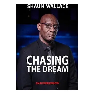 Chasing the Dream - Wallace, Shaun