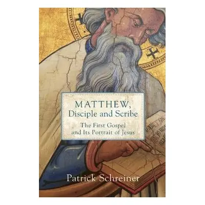 Matthew, Disciple and Scribe - Schreiner, Patrick