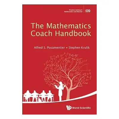 Mathematics Coach Handbook, The - Posamentier, Alfred S (City Univ Of New York, Usa) a Krulik, S