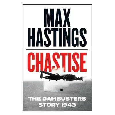 Chastise - Hastings, Max