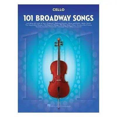 101 Broadway Songs for Cello - Hal Leonard Publishing Corporation