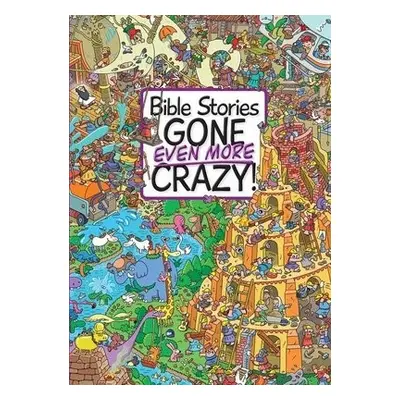 Bible Stories Gone Even More Crazy! - Edwards, Josh