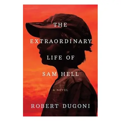 Extraordinary Life of Sam Hell - Dugoni, Robert