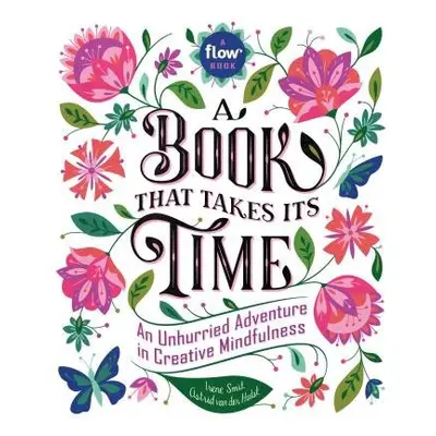 Book That Takes Its Time - van der Hulst, Astrid a magazine, Editors of Flow a Smit, Irene