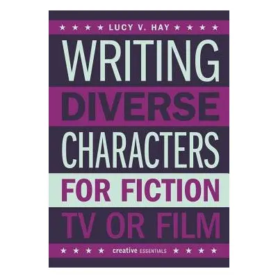 Writing Diverse Characters For Fiction, TV or Film - Hay, Lucy