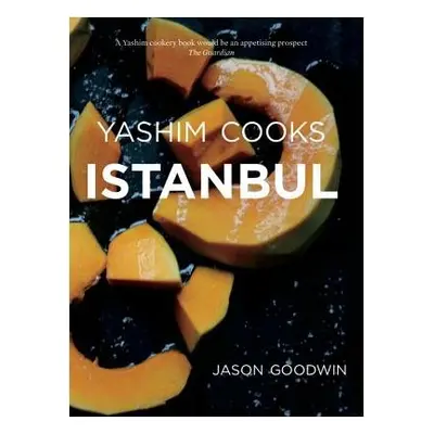 Yashim Cooks Istanbul: Culinary Adventures in the Ottoman Kitchen - Goodwin, Jason