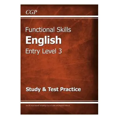 Functional Skills English Entry Level 3 - Study a Test Practice - CGP Books