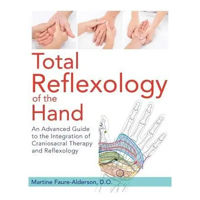 Total Reflexology of the Hand - Faure-Alderson, Martine