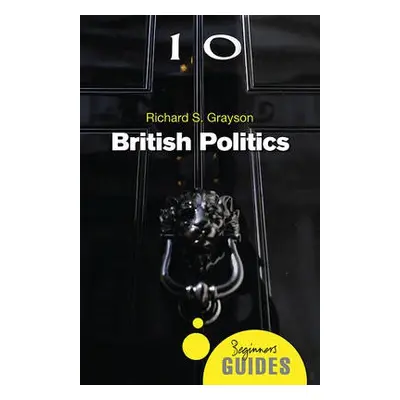 British Politics - Grayson, Richard S.