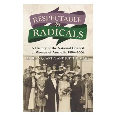 Respectable Radicals - Quartly, Marion a Smart, Judith