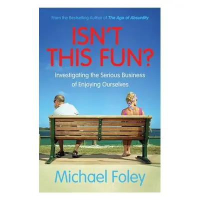 Isn't This Fun? - Foley, Michael