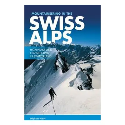 Mountaineering in the Swiss Alps - Maire, Stephane