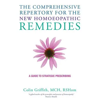 Comprehensive Repertory for the New Homeopathic Remedies - Griffith, Colin