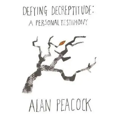 Defying Decrepitude - Peacock, Alan