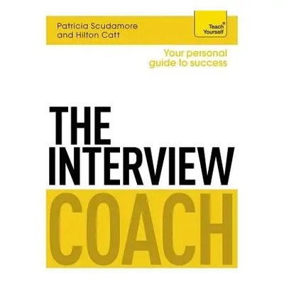 Interview Coach: Teach Yourself - Scudamore, Pat a Catt, Hilton