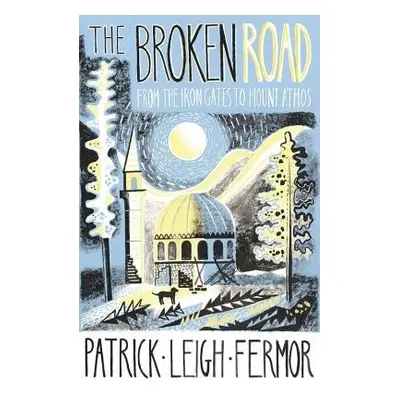 Broken Road - Fermor, Patrick Leigh