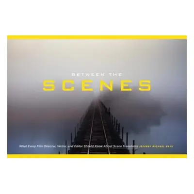 Between the Scenes - Bays, Mr Jeffrey Michael