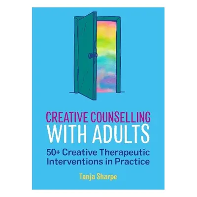 Creative Counselling with Adults - Sharpe, Tanja