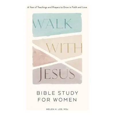 Walk with Jesus - Bible Study for Women - Lee, Helen H. (Helen H. Lee)