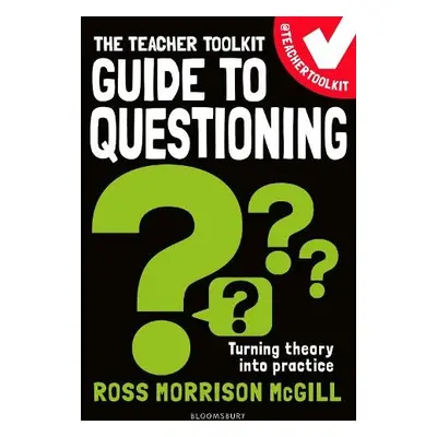 Teacher Toolkit Guide to Questioning - McGill, Ross Morrison (@TeacherToolkit, UK)