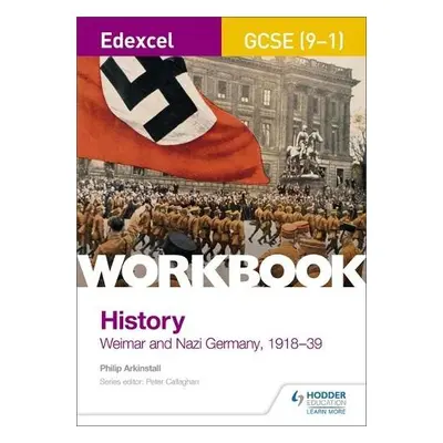 Edexcel GCSE (9-1) History Workbook: Weimar and Nazi Germany, 1918-39 - Arkinstall, Philip