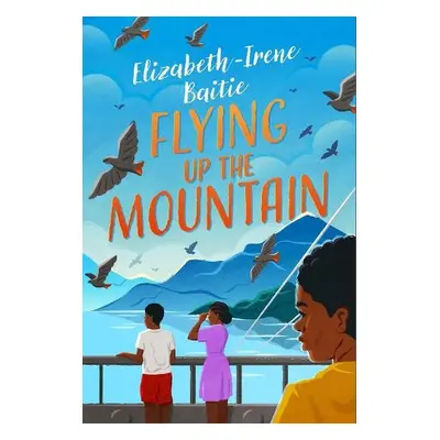 Flying Up the Mountain - Baitie, Elizabeth-Irene