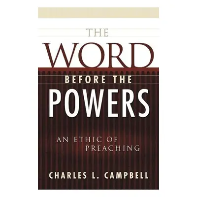 Word before the Powers - Campbell, Charles L.