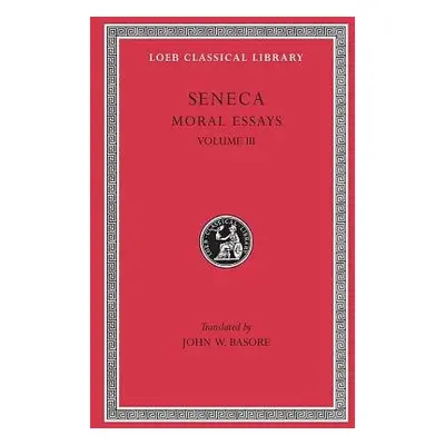 Moral Essays, Volume III - Seneca