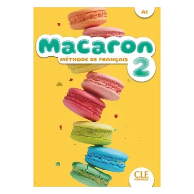 Macaron 2: Livre de l'eleve - A1 - Payet, Adrien a Cesar, Julio a Cabrera, Adrian