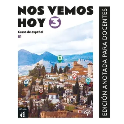 Nos vemos hoy 3 - Edicion anotada para docentes (B1) - Diaz Gutierrez, Eva