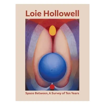 Loie Hollowell: Space Between