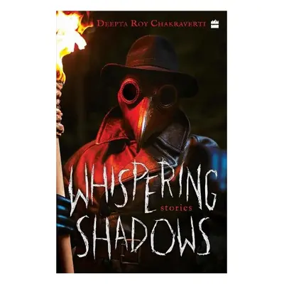 Whispering Shadows - Chakraverti, Deepta