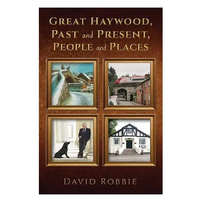 Great Haywood, Past and Present, People and Places - Robbie, David