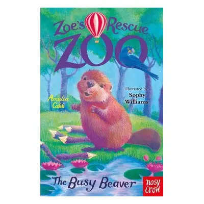 Zoe's Rescue Zoo: The Busy Beaver - Cobb, Amelia